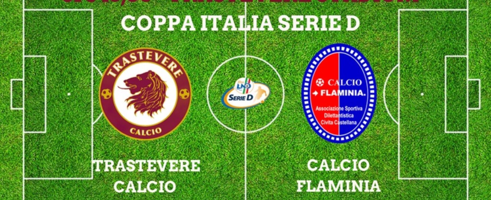 Coppa Italia Serie D, Trastevere-Flaminia posticipata alle ore 16