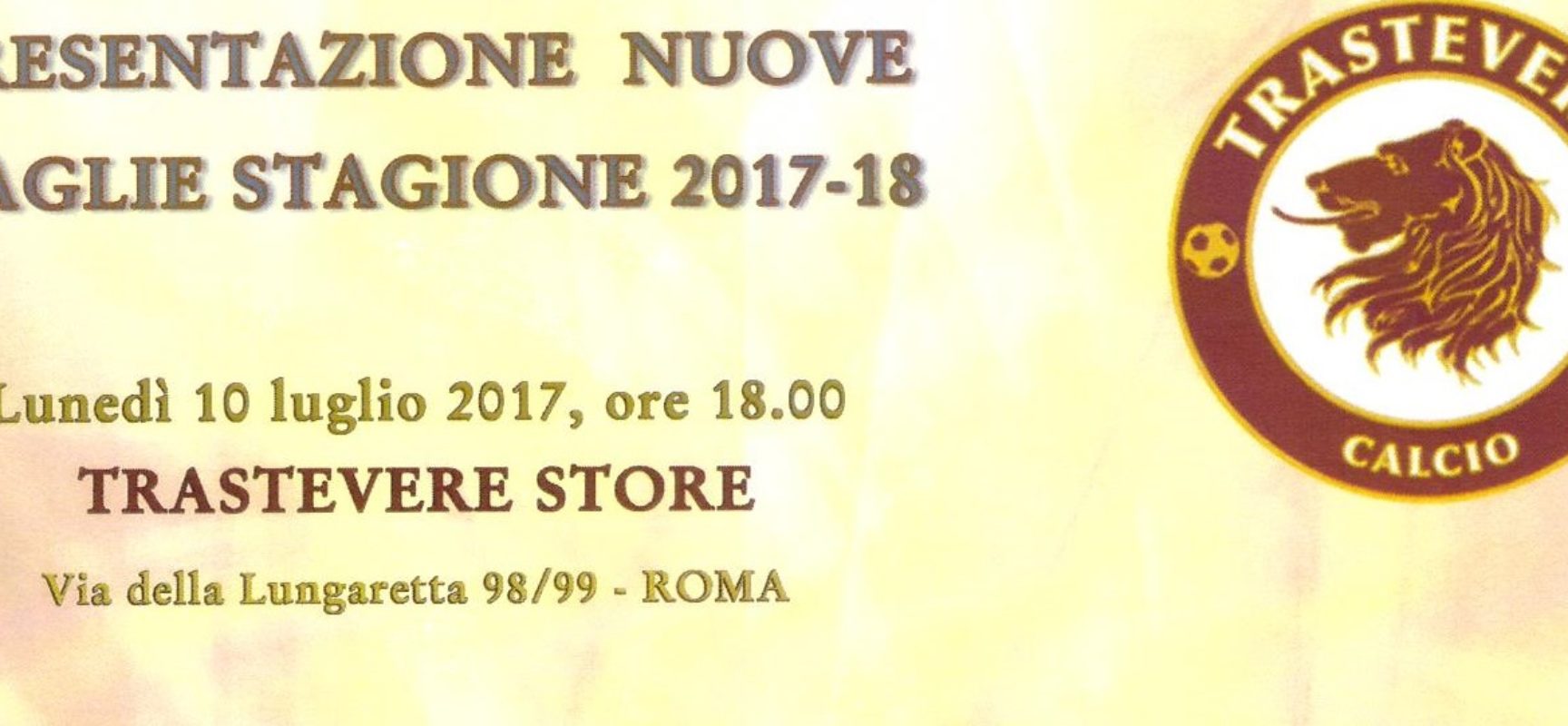 PRESENTAZIONE NUOVE MAGLIE STAGIONE 2017-2018, LUNEDI’ 10 LUGLIO, ORE 18.00 AL TRASTEVERE STORE